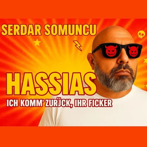 SERDAR SOMUNCU - „HASSIAS – Er ist wieder da. Und er hasst euch noch immer”