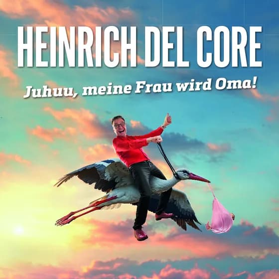 Heinrich Del Core - Juhu, meine Frau wird Oma!