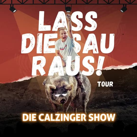 Lass Die Sau Raus (Tour) !! - Die CALZINGER Show!!