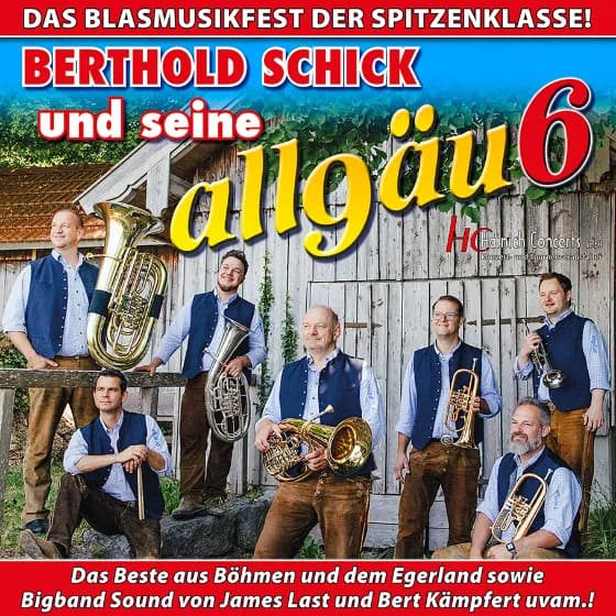 BERTHOLD SCHICK und seine allgäu 6 - Das Blasmusikfest der Spitzenklasse!