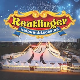 Reutlinger Weihnachtscircus 2026 -