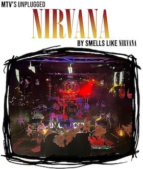 MTV´s UNPLUGGED NIRVANA by SMELLS LIKE NIRVANA - - SUNDAY MATINEE -