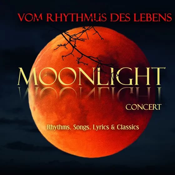 MOONLIGHT Concert - Vom Rhythmus des Lebens Rhythm, Pop, Lyric & Classic