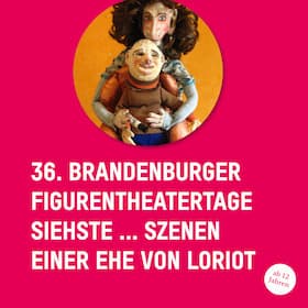 36. Brandenburger Figurentheatertage - Siehste… - Szenen einer Ehe von Loriot