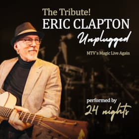 The Tribute! ERIC CLAPTON Unplugged - performed by 24 nights