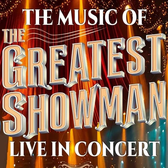 The Music of The Greatest Showman - Live in Concert