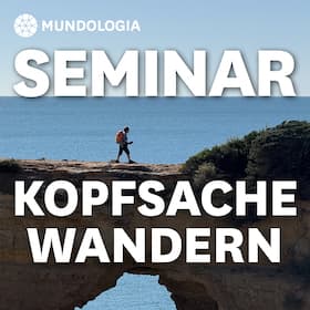 Festival-Seminare - MUNDOLOGIA-Seminar: Kopfsache Wandern