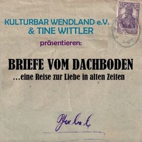BRIEFE VOM DACHBODEN - …eine Reise zur Liebe in alten Zeiten
