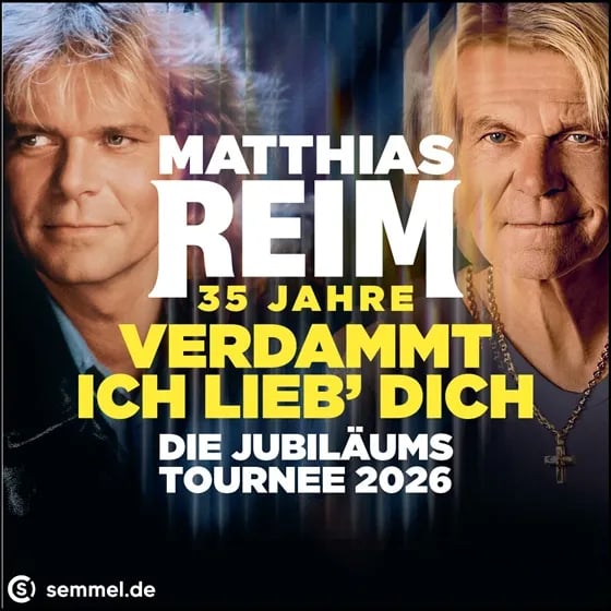 MATTHIAS REIM - VERDAMMT, ICH LIEB DICH! - Die Jubiläumstournee 2026