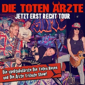 DIE TOTEN ÄRZTE - JETZT ERST RECHT TOUR