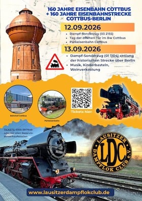 Sonderzugfahrten mit dem Lausitzer Dampflok Club e.V. - 160 Jahre Eisenbahnstrecke Cottbus – Berlin! – DER – Jubiläums-Dampfzug!