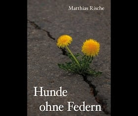 Matthias Rische liest aus seinem Buch „Hunde ohne Federn“ - Hunde ohne Federn