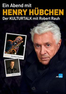 Ein Abend mit Henry Hübchen - Der Kulturtalk mit Robert Rauh - und musikalischer Umrahmung von Günther Fischer