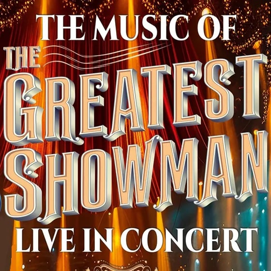 The Music of The Greatest Showman - Live in Concert