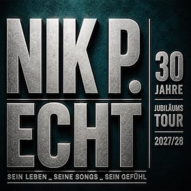 Nik P. - ECHT. 30 Jahre Jubiläumstour 2027/28