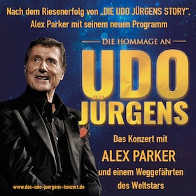 Die Hommage an UDO JÜRGENS  - "Das Konzert mit ALEX PARKER"
