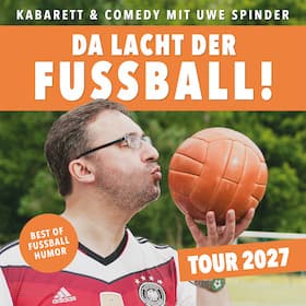 Kabarett 2025-2026 - Uwe Spinder · Da lacht der Fußball! – Tour 2027