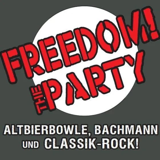 Freedom! The Party - Altbierbowle, Bachmann und Classic Rock!