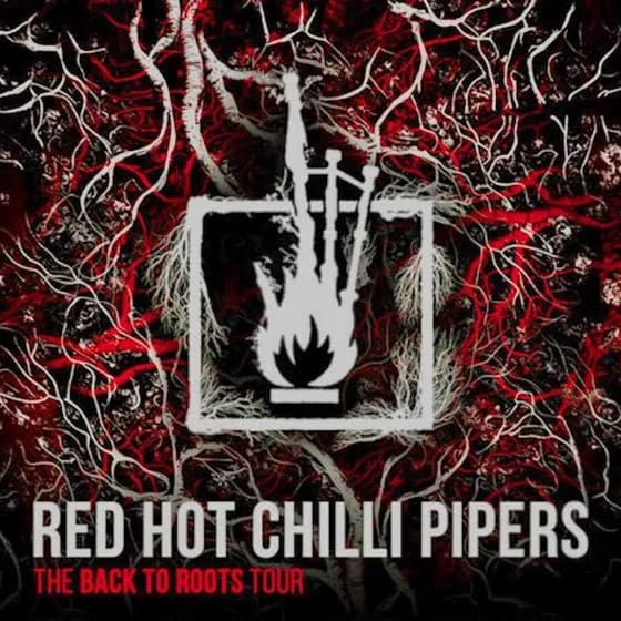 RED HOT CHILLI PIPERS - Back 2 Roots World Tour 2026