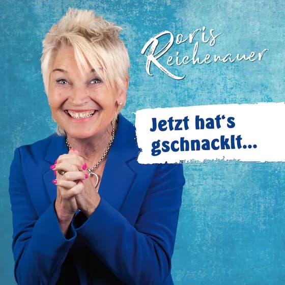 Doris Reichenauer - Jetzt hat's gschnacklt...