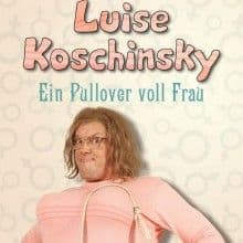 Luise Koschinsky - "Ein Pullover voll Frau"