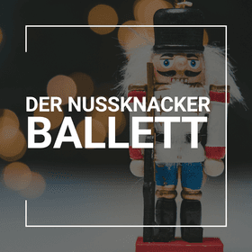 Der Nussknacker - Ballettmärchen mit Erzähler - nach P. Tschaikowsky