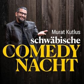 Murat Kutlus schwäbische COMEDY NACHT - Murat Kutlus schwäbische COMEDY NACHT
