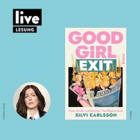 LESUNG: GOOD GIRL EXIT - Vom Ende weiblicher Verfügbarkeit