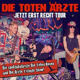 DIE TOTEN ÄRZTE - JETZT ERST RECHT TOUR