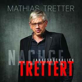 Kabarett, Comedy & Co - Mathias Tretter - „Nachgetrettert – der satirische Jahresrückblick“