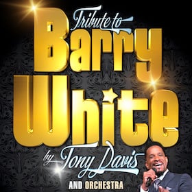 Barry White Tribute Show by Tony Davis and Orchestra - Barry White Tribute Show by Tony Davis and Orchestra
