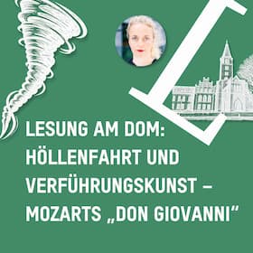 Lesungen am Dom - Höllenfahrt und Verführungskunst - Mozarts „Don Giovanni"