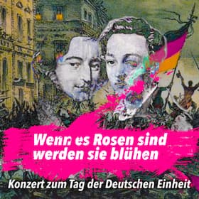 Wenn es Rosen sind werden sie blühen - Das Konzert - zum Tag der Deutschen Einheit